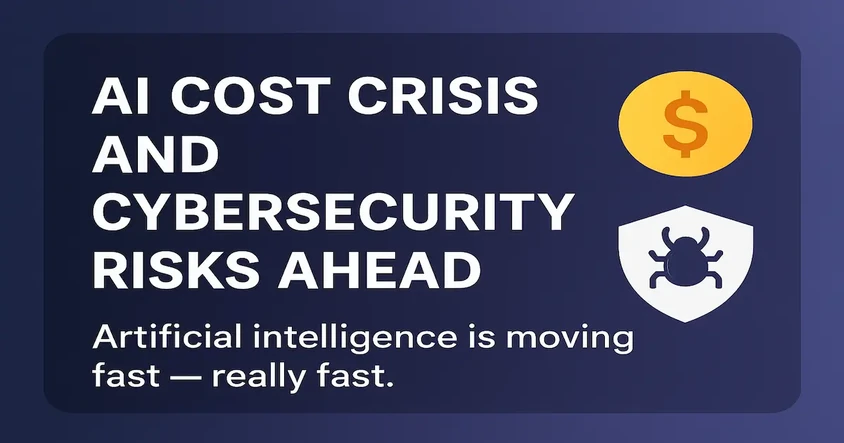 AI Cost Crisis and Cybersecurity Risks Ahead