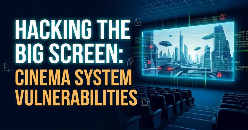 Cinema Cybersecurity: System Vulnerabilities