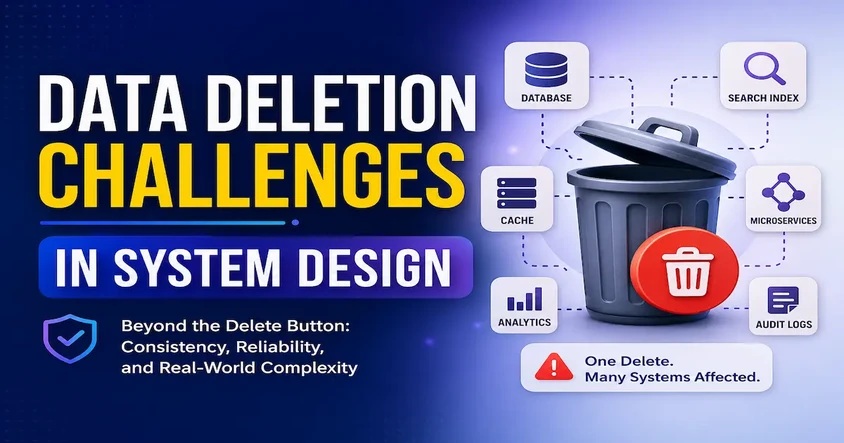 Data Deletion Challenges in System Design Guide