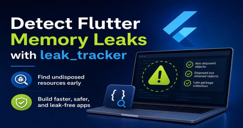 Detect Flutter Memory Leaks with leak_tracker