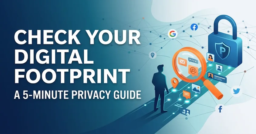 Digital Footprint Check and Privacy Guide