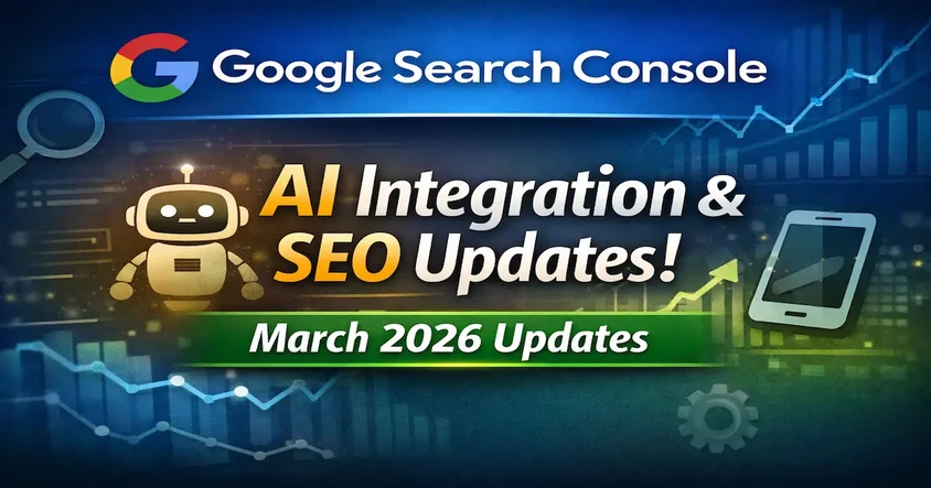 Google Search Console Updates - March 2026