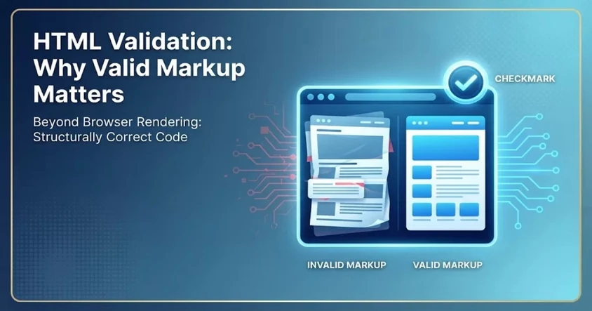 HTML Validation: Why Valid Markup Matters