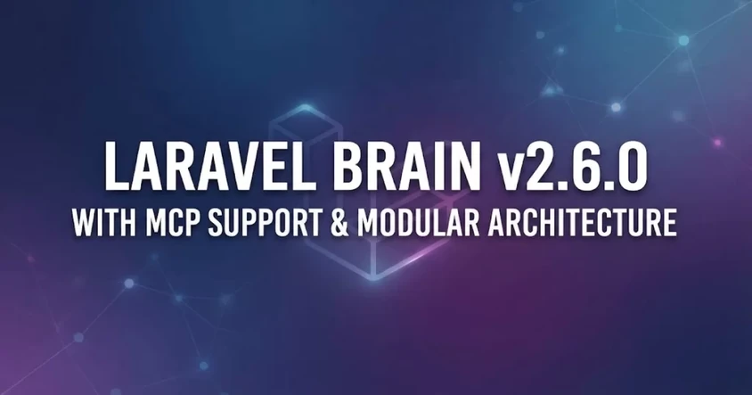 Laravel Brain v2.6.0: MCP and More