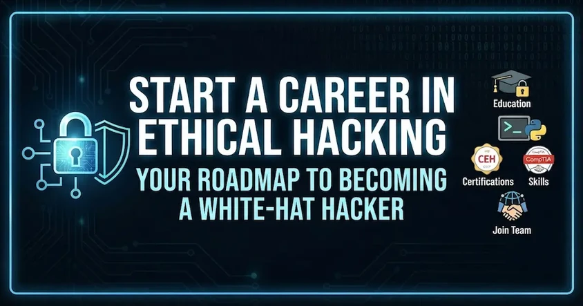 Start a Career in Ethical Hacking Today